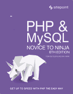 Php & Mysql: Novice to Ninja: Get Up to Speed With Php the Easy Way
