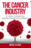 The Cancer Industry: Crimes, Conspiracy and the Death of My Mother (the Real Truth About Cancer)