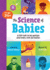 The Science of Babies: a Little Book for Big Questions About Bodies, Birth and Families (Kids Need to Know, 1)