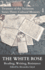 The White Rose: Reading, Writing, Resistance: 1 (Treasures of the Taylorian: Cultural Memory)