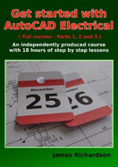 Get Started With Autocad Electrical (Full Version-Parts 1, 2 and 3): an Independently Produced Course With 18 Hours of Step By Step Lessons