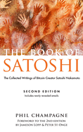 The Book of Satoshi: The Collected Writings of Bitcoin Creator Satoshi Nakamoto