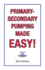Primary-Secondary Pumping Made Easy!