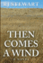 Then Comes a Wind: a Novel