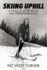 Skiing Uphill: a Story of Strength and Perseverance: a