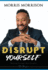 Disrupt Yourself: Choosing Courage Over Comfort, on Purpose