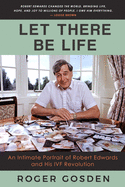 Let There Be Life: an Intimate Portrait of Robert Edwards and His Ivf Revolution