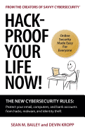 Hack-Proof Your Life Now! the New Cybersecurity Rules: Protect Your Email, Computers, and Bank Accounts From Hacks, Malware, and Identity Theft