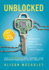 Unblocked: How Blockchains Will Change Your Business (and What to Do About It)