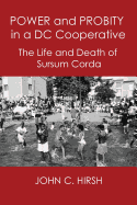 Power and Probity in a Dc Cooperative: the Life and Death of Sursum Corda