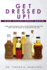 Get Dressed Up! : Over 100 Gourmet-Style Salad Dressing Recipes That Can Be Made in 10 Minutes Or Less