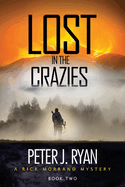 Lost in the Crazies: Riveting Suspense Set in the Mountains of Montana (a Rick Morrand Mystery)