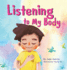 Listening to My Body: a Guide to Helping Kids Understand the Connection Between Their Sensations (What the Heck Are Those? ) and Feelings So That They Can Get Better at Figuring Out What They Need