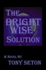 The Bright Wise Solution