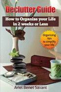 Declutter Guide How to Organize Your Life in 2 Weeks Or Less