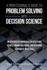 A Professional's Guide to Problem Solving with Decision Science