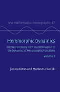 Meromorphic Dynamics: Volume 2: Elliptic Functions With an Introduction to the Dynamics of Meromorphic Functions (New Mathematical Monographs)