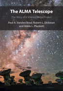 The Alma Telescope: the Story of a Science Mega-Project [Paperback]