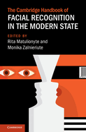 The Cambridge Handbook of Facial Recognition in the Modern State (Cambridge Law Handbooks)