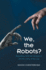We, the Robots? : Regulating Artificial Intelligence and the Limits of the Law