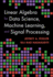 Linear Algebra for Data Science, Machine Learning, and Signal Processing