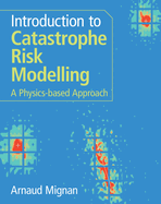 Introduction to Catastrophe Risk Modelling: a Physics-Based Approach