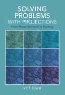 Solving Problems With Projections: From Phase Retrieval to Packing
