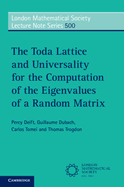 The Toda Lattice and Universality for the Computation of the Eigenvalues of a Random Matrix (London Mathematical Society Lecture Note Series, Series Number 500)