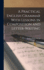 A Practical English Grammar With Lessons in Composition and Letter-Writing