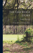 The Oak Ridge Story; the Saga of a People Who Share in History