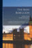The Irish Rebellion: Or, An History Of The Attempts Of The Irish Papists To Extirpate The Protestants In The Kingdom Of Ireland