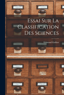 Essai Sur La Classification Des Sciences (French Edition)