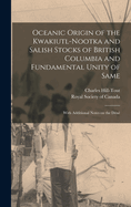 Oceanic Origin of the Kwakiutl-Nootka and Salish Stocks of British Columbia and Fundamental Unity of Same: With Additional Notes on the D�n�