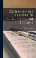 Die Semiten als Tr�ger der �ltesten Kultur Europas