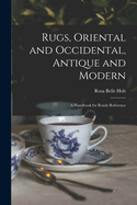 Rugs, Oriental and Occidental, Antique and Modern