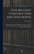 Our Military Construction and Our Fronts; Report Read at the 7th All-Russian Congress of Soviets of Workers, Peasants, Red Army and Labour Cossacks Deputies on the 7th of December 1919