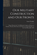 Our Military Construction and Our Fronts; Report Read at the 7th All-Russian Congress of Soviets of Workers, Peasants, Red Army and Labour Cossacks Deputies on the 7th of December 1919