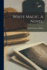 White Magic. a Novel
