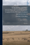 A Morphometric Analysis of Geographic Variation Within Sorex Monticolus (Insectivora