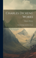 Charles Dickens' Works: Barnaby Rudge And Edwin Drood