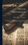 Revue Hispanique: Recueil Consacr� � L'�tude Des Langues, Des Litt�ratures Et De L'histoire Des Pays Castillans, Catalans Et Portugais; Volume 49
