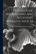Catalogue. Microscopes and Accessory Appratus, Issue 42