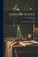 Barnaby Rudge: a Tale of the Riots of '80