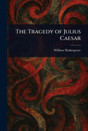 The Tragedy of Julius Caesar