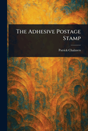 The Adhesive Postage Stamp