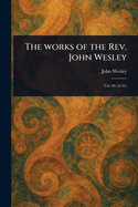 The Works of the Rev. John Wesley