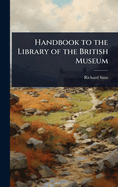 Handbook to the Library of the British Museum