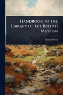 Handbook to the Library of the British Museum