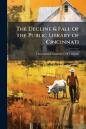 The Decline & Fall of the Public Library of Cincinnati
