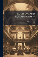 Rousseau and Romanticism. --